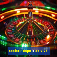 assistir espn 4 ao vivo